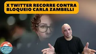 X TWITTER RECORRE PRA N&Atilde;O BLOQUEAR CARLA ZAMBELLI