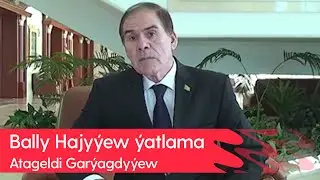 Atageldi Garyagdyyew - Bally Hajyyew yatlama | 2023