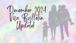 December 2024 Visa Bulletin Updates!