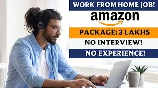 Amazon Work From Home Jobs! Package: 3 Lakhs! No Interview! No Experience! Work From Home - 2023!