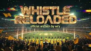 Whistle Reloaded: CSK 2026 Official Squad Anthem | Dhoni Era Continues | IPL Tribute Song