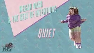 Megan Nash & the Best of Intentions - Quiet (Official Video)