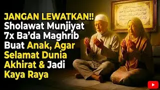 JANGAN LEWATKAN‼️ Sholawat Munjiyat 7x Ba'da Maghrib Buat Anak, Selamat Dunia Akhirat & Kaya Raya