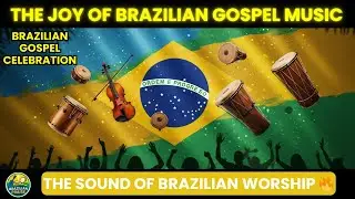 Feel the Joy: 10 Brazilian Worship Songs in Samba, Forr&oacute; & More You&rsquo;ve Never Heard!