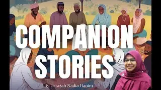 Companion Stories : Path to Repentance 2/2 with Ustazah Nadia Hanim