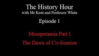 Episode 1: The Dawn of Civilization (Pre-Dynastic Mesopotamia)
