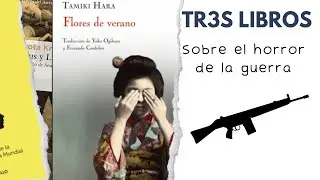 Tres libros sobre el horror de la guerra - Libro # 3: Flores de Verano | Tamiki Hara |