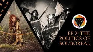 Foundations Series EP2: The Politics of Sol'Boreal | D&D Homebrew