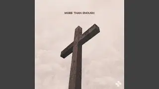 More Than Enough