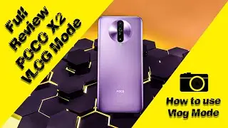 How To Shoot VLOG Mode Video On POCO X2