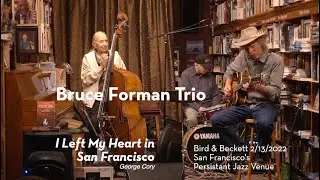 Featured Tune: I Left My Heart in San Francisco - Bruce Forman Trio