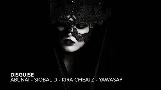 Disguise - Abunai / Siobal D / Kira Cheatz / Yawasap