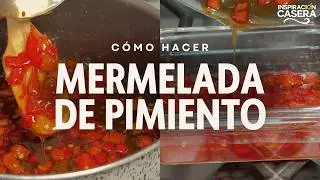 Mermelada de pimiento | Inspiraci&oacute;n Casera