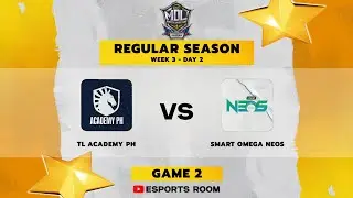 TL ACADEMY PH vs SMART OMEGA NEOS - Game 2 | MDL ID S5 - REGULAR SEASON WEEK 3 DAY 2