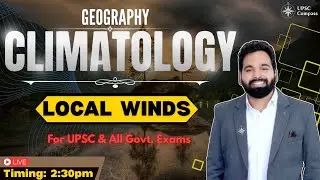Local Winds | Climatology | Gaurav Sir | UPSC IAS | UPSC Compass
