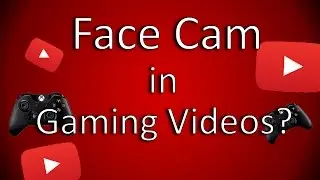 Should You Use a Face Cam in Your Gaming Videos?
