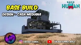 Once Human - Base Build - Design Casa Mediana