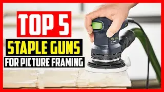 Top 5 Best Staple Guns for Picture Framing in 2021