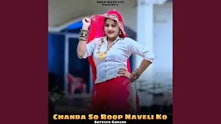 Chanda So Roop Naveli Ko