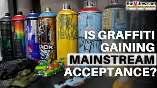 Is Graffiti Gaining Mainstream Acceptance?