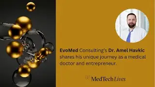 Our MedTech Lives: Dr Amir Havkic on Navigating Healthcare's Complexity