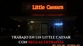 Trabajo en un Little Caesars con REGLAS EXTRA&Ntilde;AS | Relato de Terror (Parte 1)