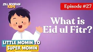 What is Eid-ul-Fitr? | Little Mu&rsquo;min&rsquo;s 30 Daily Discoveries-EP 27 | Zillnoorain Kids