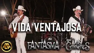 Los Dos Carnales, El Fantasma - Vida Ventajosa (En Vivo)