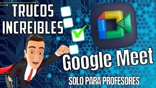 TRUCOS INCREIBLES EN GOOGLE MEET// SOLO PARA PARA PROFESORES