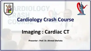 Imaging: Cardiac CT - Prof. Ahmed Shehata