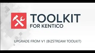 Toolkit for Kentico V1 Upgrade Process
