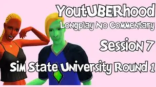 YoutUBERhood - Sims 2 Longplay No Commentary - Session 7: Sim State University Round 1