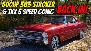 Putting the 500HP 383 Stroker and TKX 5 Speed BACK Into the Nova!