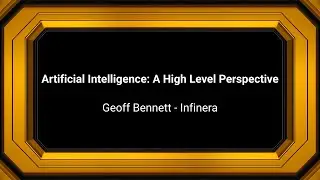 Geoff Bennett,  Infinera - Artificial Intelligence: A High Level Perspective