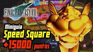Miniguía SPEED SQUARE | Conseguir +15000 puntos FÁCILMENTE | Final Fantasy VII