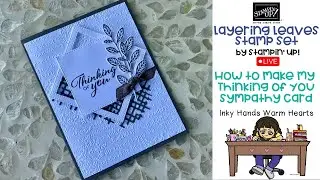How to Make My Thinking of You Sympathy Card - Layering Leaves Stampin' Up! - Inky Hands Warm Hearts
