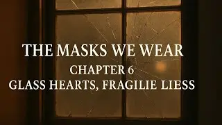 🎭 The Masks We Wear Chapter 6: Glass Hearts, Fragile Lies  #trending #explore #talesoftheuntamed