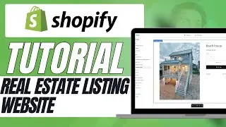 How to Create a Real Estate Listing Website on Shopify