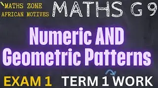 Mathematics Grade 9 Numeric and Geometric Patterns Exam 1 @mathszoneafricanmotives