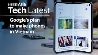 What's behind Google's smartphone production plans in Vietnam