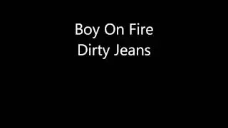 Boy On Fire Dirty Jeans
