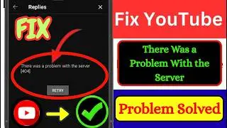 Fix YouTube Comments 404 Server Error 2026 | YouTube There Was a Problem With the Server Solved