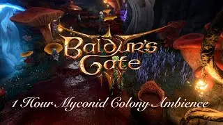 Baldur's Gate 3 | 1 Hour Myconid Colony Ambience (Mystical Underdark Sounds & Music)