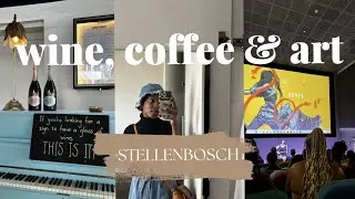 WINE, COFFEE AND ART || Stellenbosch, South Africa.