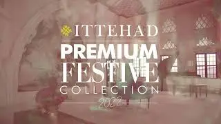 ITTEHAD Premium Festive Collection '22