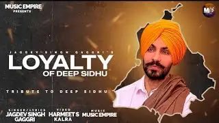 Loyalty Of Deep Sidhu | Jagdev Singh Gaggri | Gagandeep Singh Khera | Punjabi Songs 2022