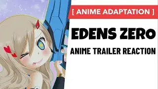 EDENS ZERO &ndash; ANIME ADAPTATION &ndash; ANIME TRAILER REACTION