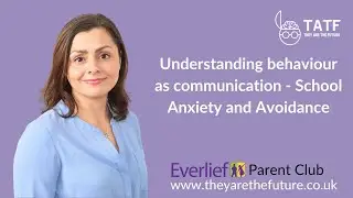 Understanding behaviour as communication - school anxiety and avoidance