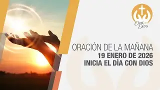 Oración de la Mañana 19 Enero de 2026 🌤️Inicia el Día con Dios 🙏 Ora con Dios #OraConDios