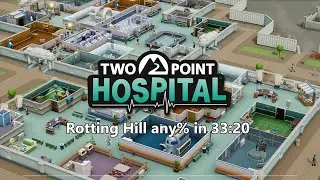 Two Point Hospital (Rotting Hill) any% in 33:20 [WR Speedrun]